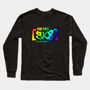 van King - SK8 - The Streets Are My Kingdom - Colors V2 Long Sleeve T-Shirt